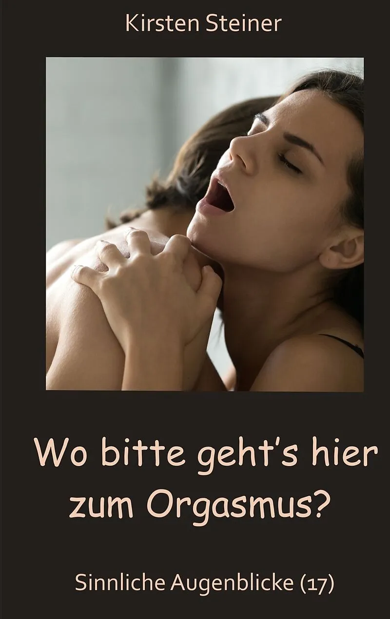 Wo bitte geht´s hier zum Orgasmus?
