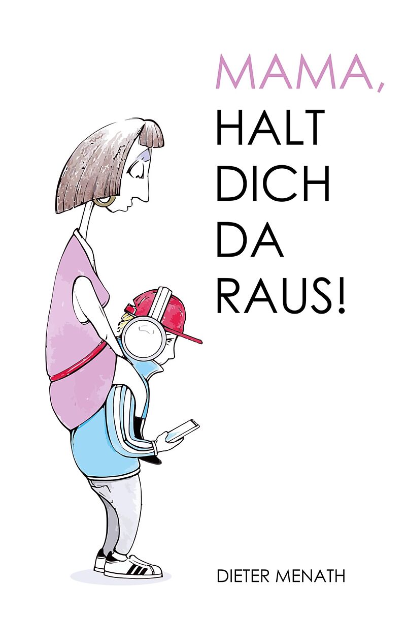 Mama, halt dich da raus!