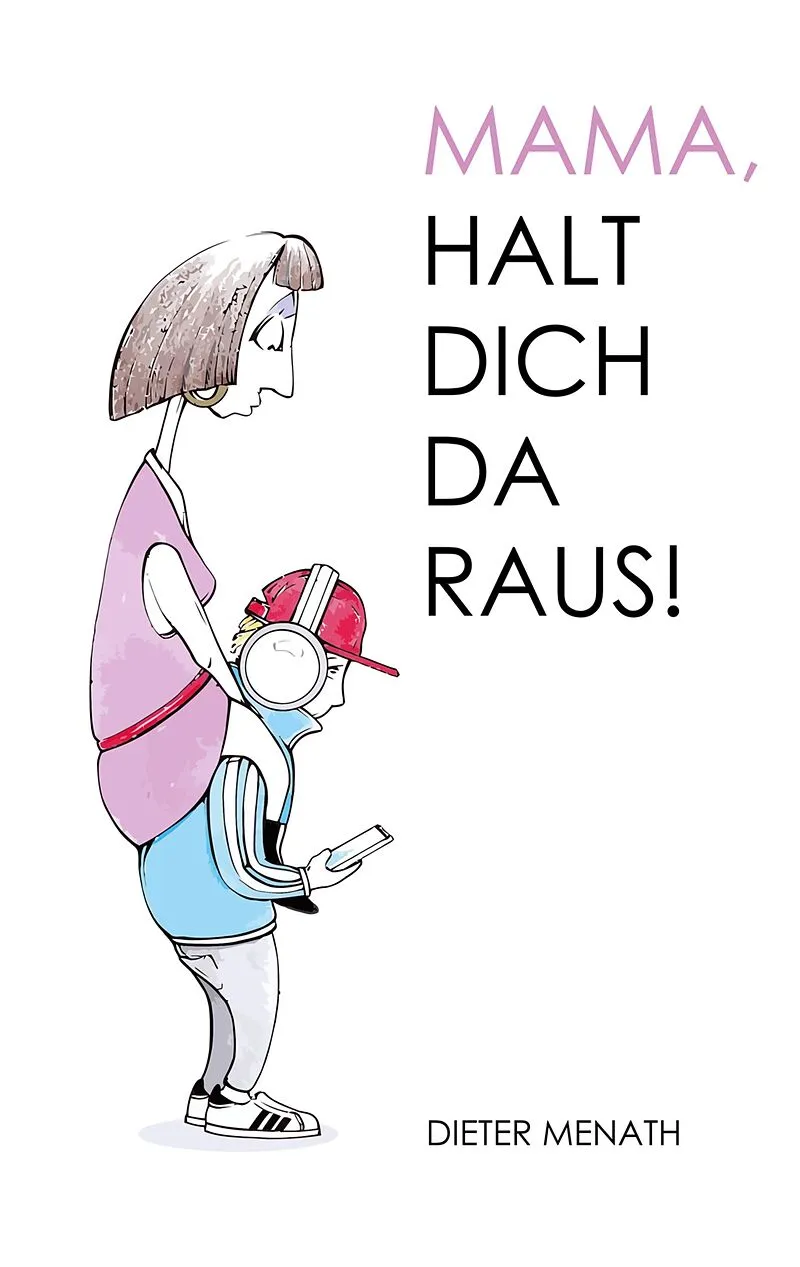 Mama, halt dich da raus!