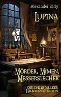 E-Book (epub) Lupina Mörder, Mimen, Messerstecher von Alexander Bally