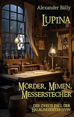 E-Book (epub) Lupina Mörder, Mimen, Messerstecher von Alexander Bally