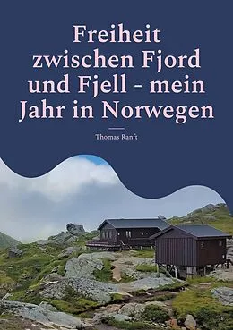 E-Book (epub) Freiheit zwischen Fjord und Fjell - mein Jahr in Norwegen von Thomas Ranft