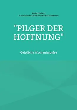 E-Book (epub) "Pilger der Hoffnung" von Rudolf Hubert Thomas Hoffmann