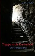 E-Book (epub) Treppe in die Dunkelheit von Steffen Flügler