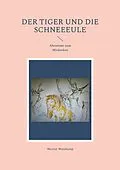E-Book (epub) Der Tiger und die Schneeeule von Werner Wetekamp