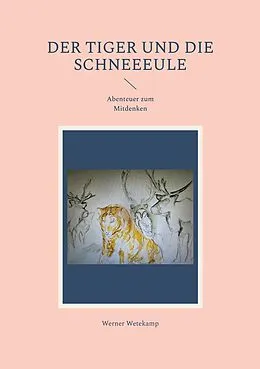 E-Book (epub) Der Tiger und die Schneeeule von Werner Wetekamp
