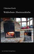 E-Book (epub) Waldschrats Abenteuerküche von Christian Koch