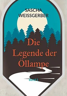 E-Book (epub) Die Legende der Öllampe von Sascha Weißgerber