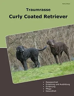 E-Book (epub) Traumrasse Curly Coated Retriever von Henry Braun