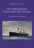 E-Book (epub) Die vergessenen Passagiere der Titanic von Norbert Zimmermann