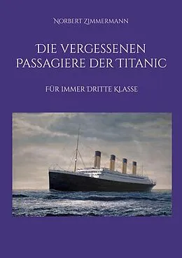 E-Book (epub) Die vergessenen Passagiere der Titanic von Norbert Zimmermann