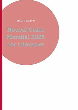 E-Book (epub) Nouvel Ordre Mondial 2025 1er trimestre von Eduard Wagner