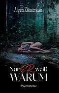 E-Book (epub) Nur er weiß warum von Angela Zimmermann