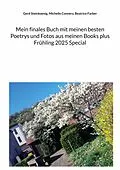 E-Book (epub) Mein finales Buch mit meinen besten Poetrys und Fotos aus meinen Books plus Frühling 2025 Special von Gerd Steinkoenig, Michelle Connery, Beatrice Farber