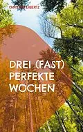 E-Book (epub) Drei (fast) perfekte Wochen von Christina Erbertz