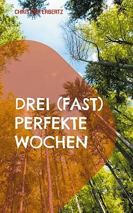 E-Book (epub) Drei (fast) perfekte Wochen von Christina Erbertz