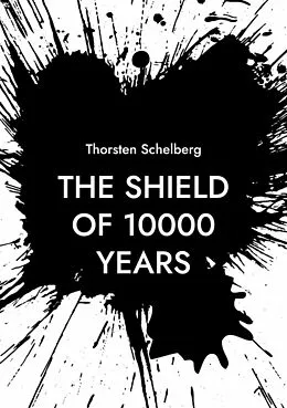 E-Book (epub) The shield of 10000 years von Thorsten Schelberg