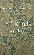 E-Book (epub) Lyrik 1985 -1989 von Ludger Christian Albrecht