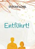 E-Book (epub) Entführt! von Stefan Loibl