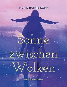 E-Book (epub) Sonne zwischen Wolken von Ingrid Rathje-Kohn
