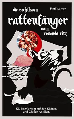 E-Book (epub) Die rechtlosen Rattenfänger vom Redonda Ritz von Paul Werner