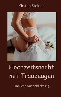 E-Book (epub) Hochzeitsnacht mit Trauzeugen von Kirsten Steiner