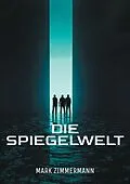 E-Book (epub) Die Spiegelwelt von Mark Zimmermann