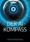 E-Book (epub) Der AI Kompass von Mark Zimmermann