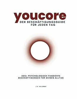 E-Book (epub) Youcore - Der Beschäftigungsguide für jeden Tag von J. A. Kalomba