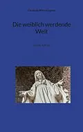 E-Book (epub) Die weiblich werdende Welt von Christoph-Maria Liegener