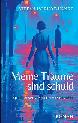 E-Book (epub) Meine Träume sind schuld von Stefan Iserhot-Hanke