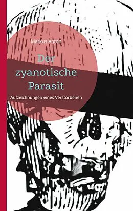 E-Book (epub) Der zyanotische Parasit von Markus Anton