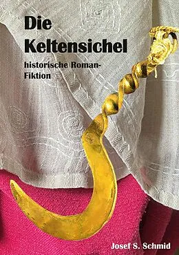 E-Book (epub) Die Keltensichel von Josef S. Schmid