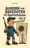 E-Book (epub) Ausreden und Anekdoten für Sportschützen - Teil 2 von Kai Uwe Ralfs
