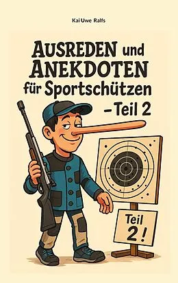 E-Book (epub) Ausreden und Anekdoten für Sportschützen - Teil 2 von Kai Uwe Ralfs