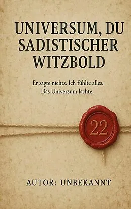 E-Book (epub) Universum, du sadistischer Witzbold von Unbekannt