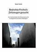 E-Book (epub) Bedrohte Freiheit: Zeitzeugen gesucht von Rainer Schulz