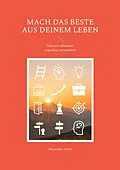 E-Book (epub) Mach das Beste aus deinem Leben von Alexander Armin
