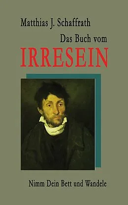 E-Book (epub) Das Buch vom Irresein von Matthias J. Schaffrath