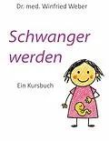 E-Book (epub) Schwanger werden von Winfried Weber