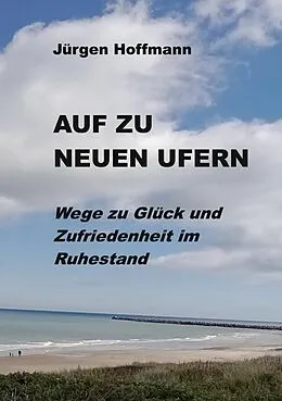 E-Book (epub) Auf zu neuen Ufern von Jürgen Hoffmann