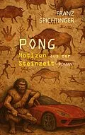 E-Book (epub) Pong. Notizen aus der Steinzeit von Franz Spichtinger