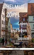 E-Book (epub) Leben und leben lassen von Helmut Zöpfl