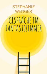 Kartonierter Einband Gespräche im Fantasiezimmer von Stephanie Wenger