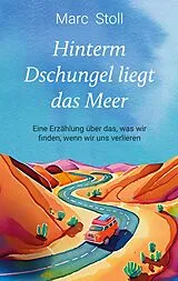 Kartonierter Einband Hinterm Dschungel liegt das Meer von Marc Stoll