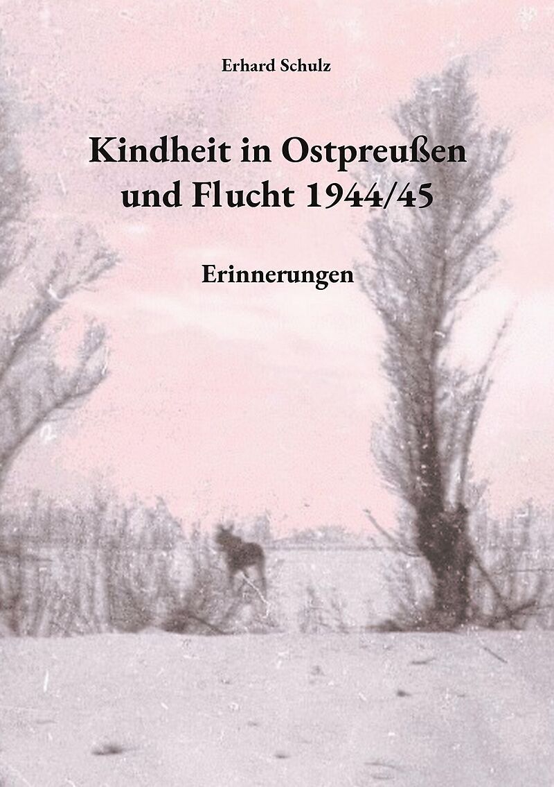 Kindheit in Ostpreußen und Flucht 1944/45
