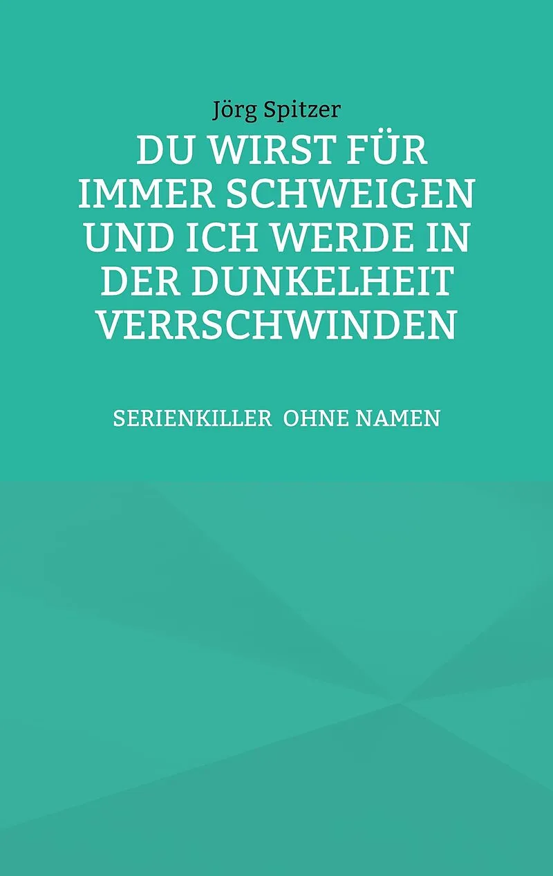 Du wirst für immer schweigen, und ich werde in der Dunkelheit verschwinden
