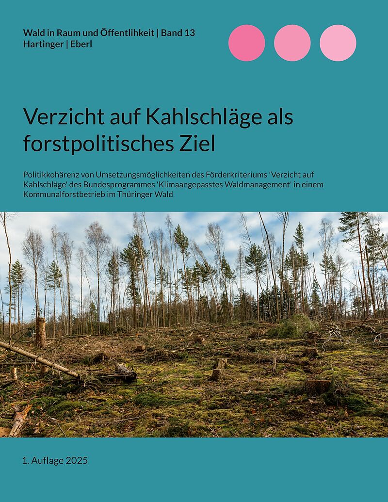 Verzicht auf Kahlschläge als forstpolitisches Ziel