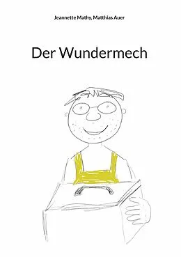 E-Book (epub) Der Wundermech von Jeannette Mathy, Matthias Auer