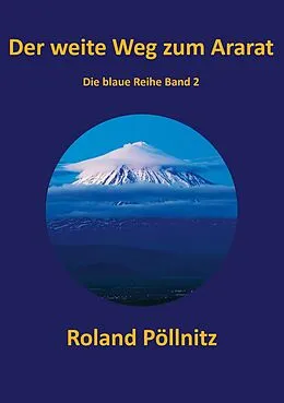 E-Book (epub) Der weite Weg zum Ararat von Roland Pöllnitz